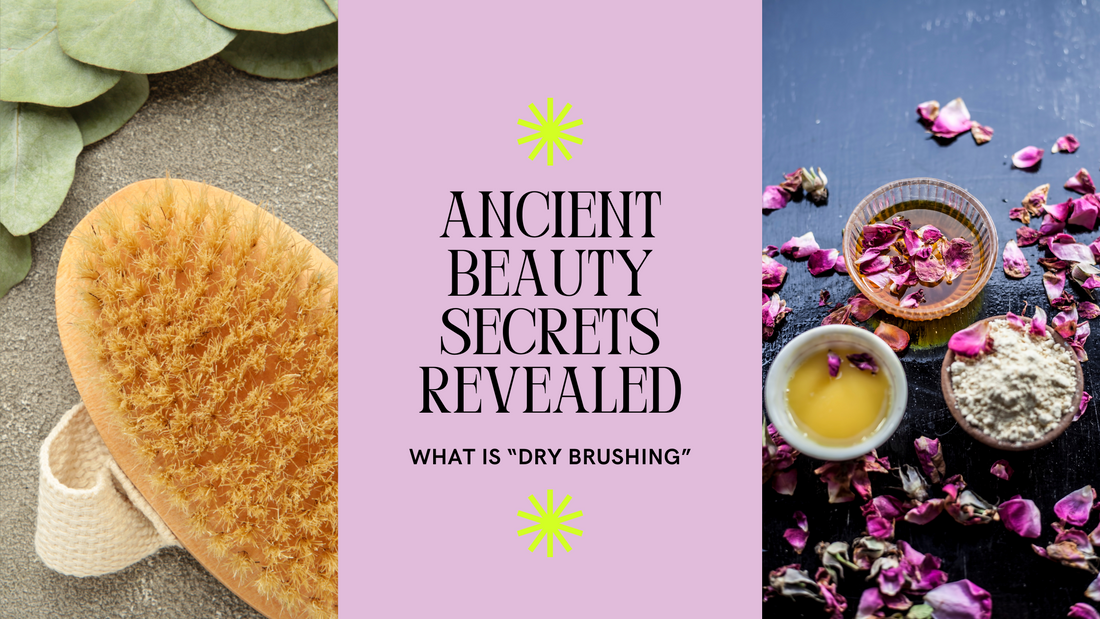 Ancient Beauty Secrets Revealed - What is “Dry Brushing”