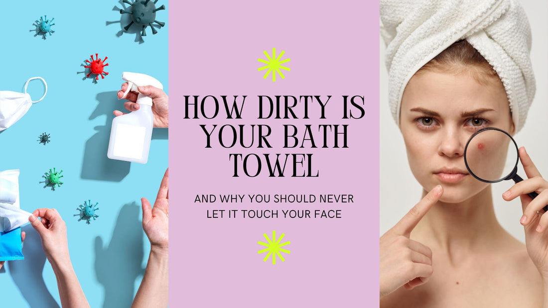 Why you should NEVER use a face washer or dry your face with a bath towel