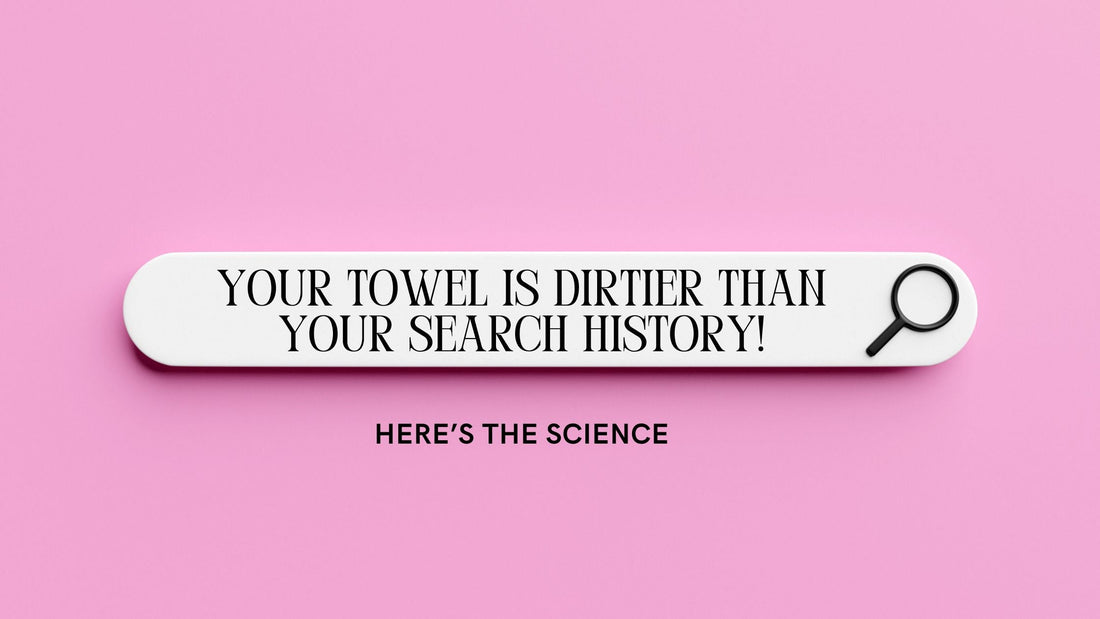 Your Towel Is Dirtier Than Your Search History: Here’s the Science